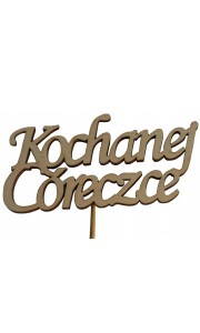 TABLICZKA DEKORACYJNA ( KOCHANEJ CÓRECZCE )