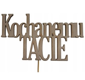 TABLICZKA DEKORACYJNA ( KOCHANEMU TACIE )