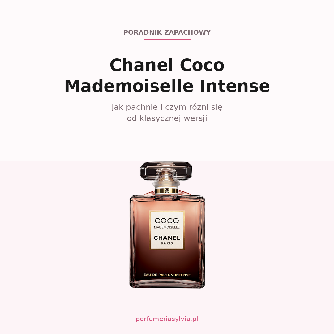Chanel Coco Mademoiselle Intense – jak pachnie i czym różni się od klasycznej wersji